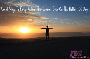 Great Ways To Keep Active This Summer Even On The Hottest Of Days!